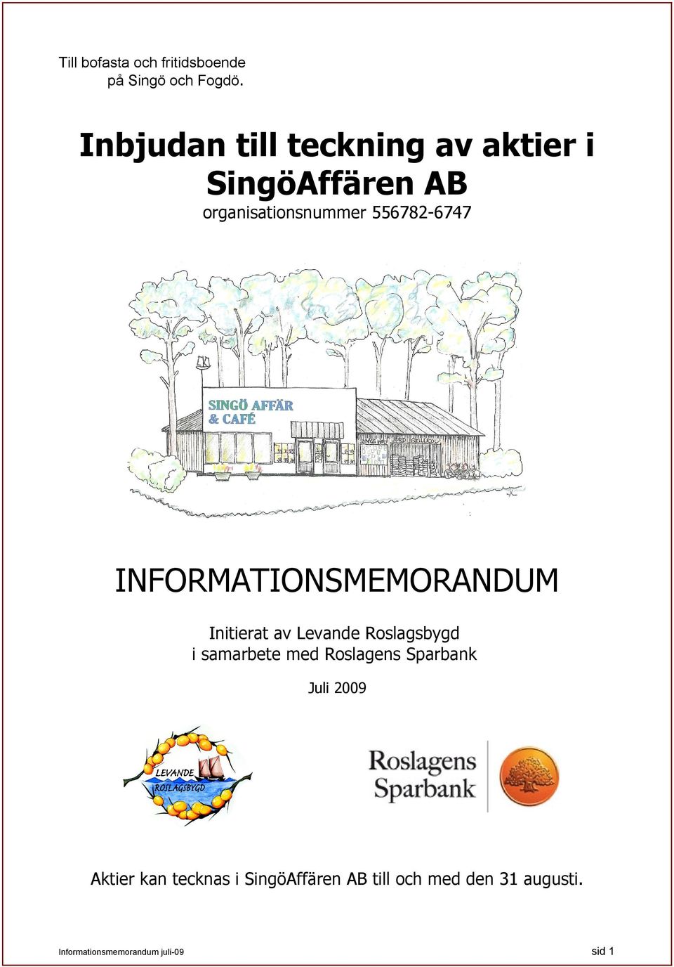 556782-6747 INFORMATIONSMEMORANDUM Initierat av Levande Roslagsbygd i