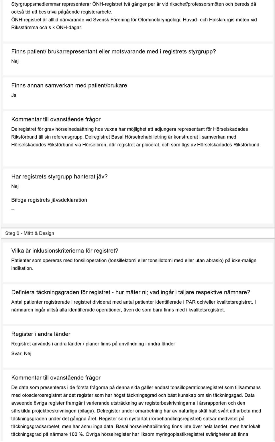 Finns patient/ brukarrepresentant eller motsvarande med i registrets styrgrupp?