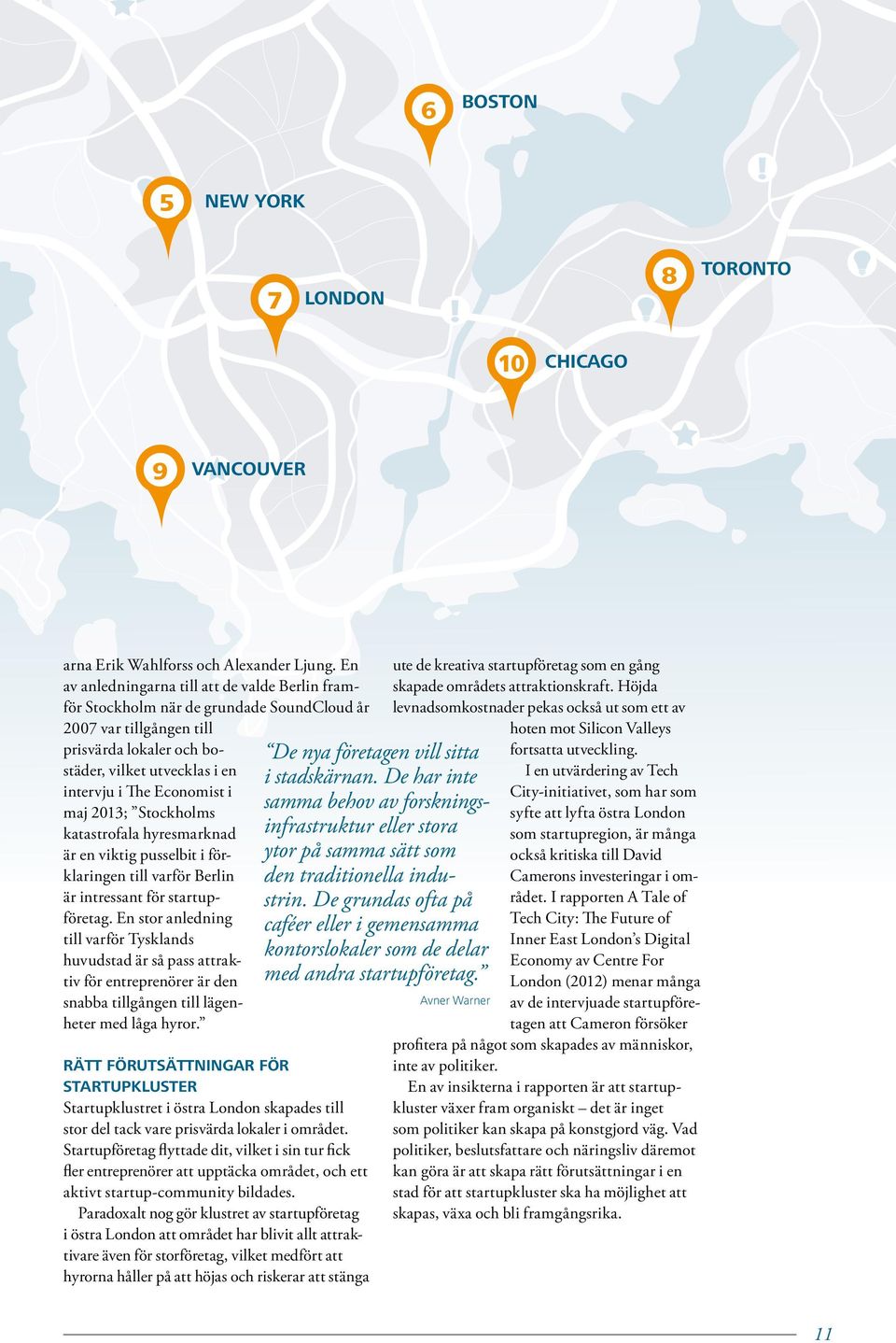 maj 2013; Stockholms katastrofala hyresmarknad är en viktig pusselbit i förklaringen till varför Berlin är intressant för startupföretag.