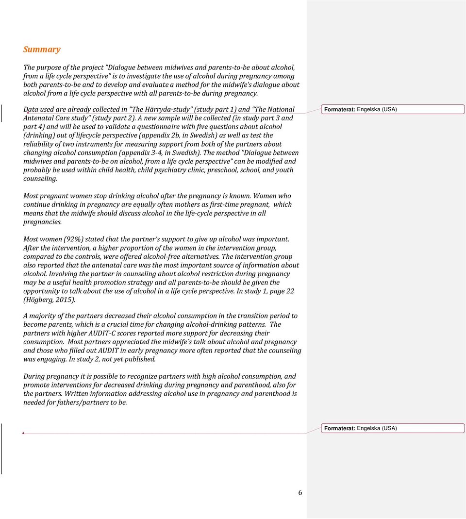 Data used are already collected in The Härryda-study (study part 1) and The National Antenatal Care study (study part 2).