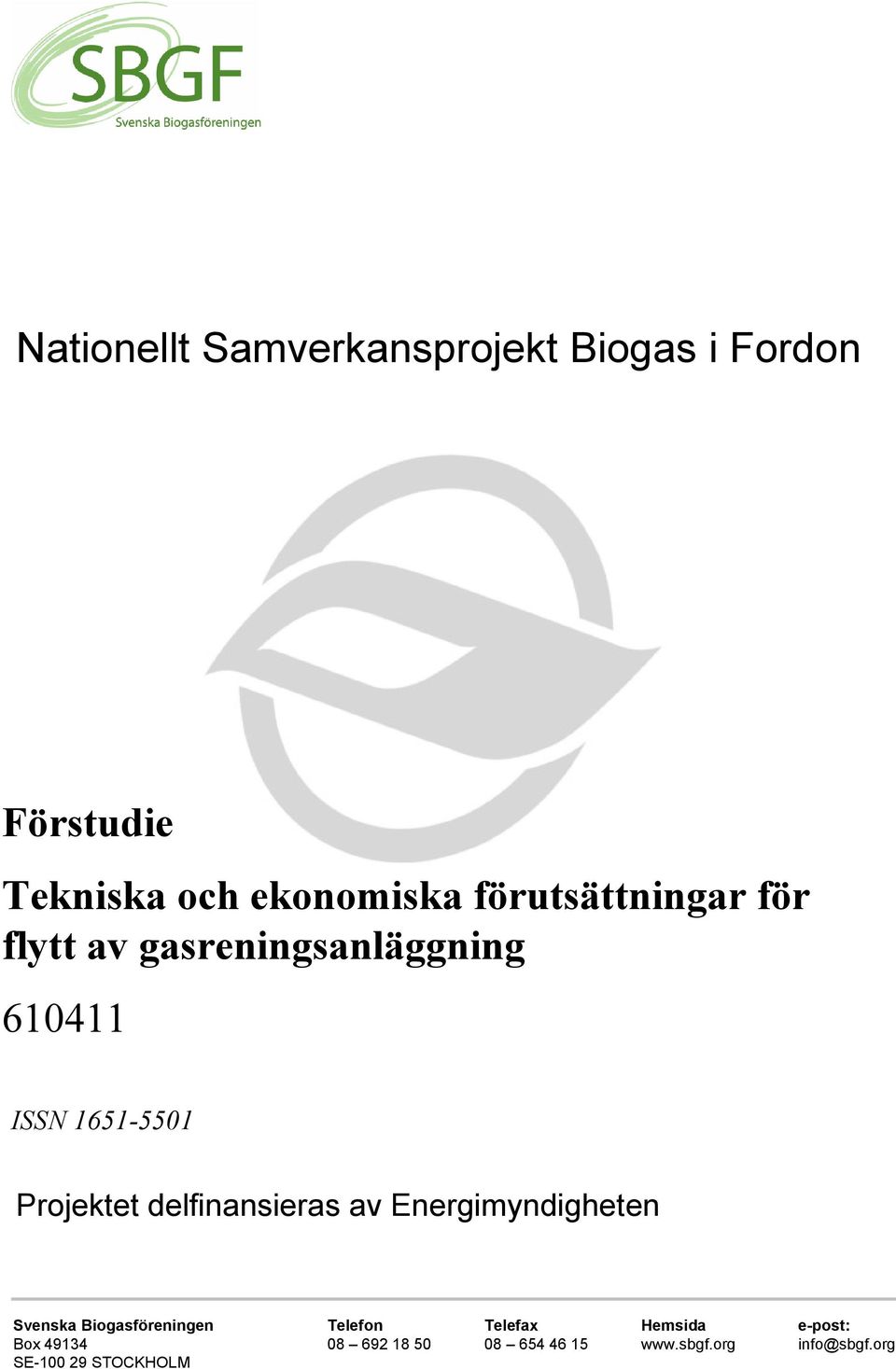 delfinansieras av Energimyndigheten Svenska Biogasföreningen Telefon Telefax