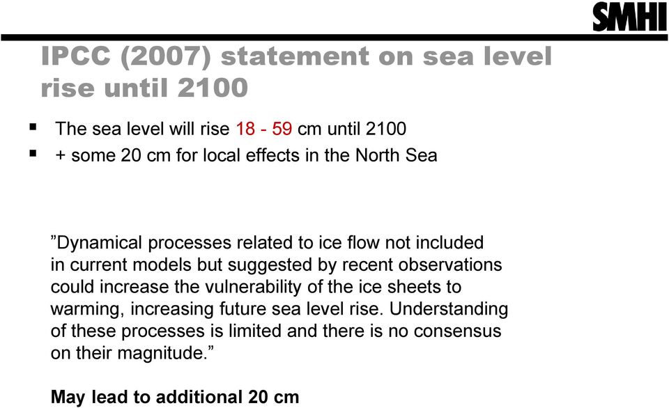 by recent observations could increase the vulnerability of the ice sheets to warming, increasing future sea level