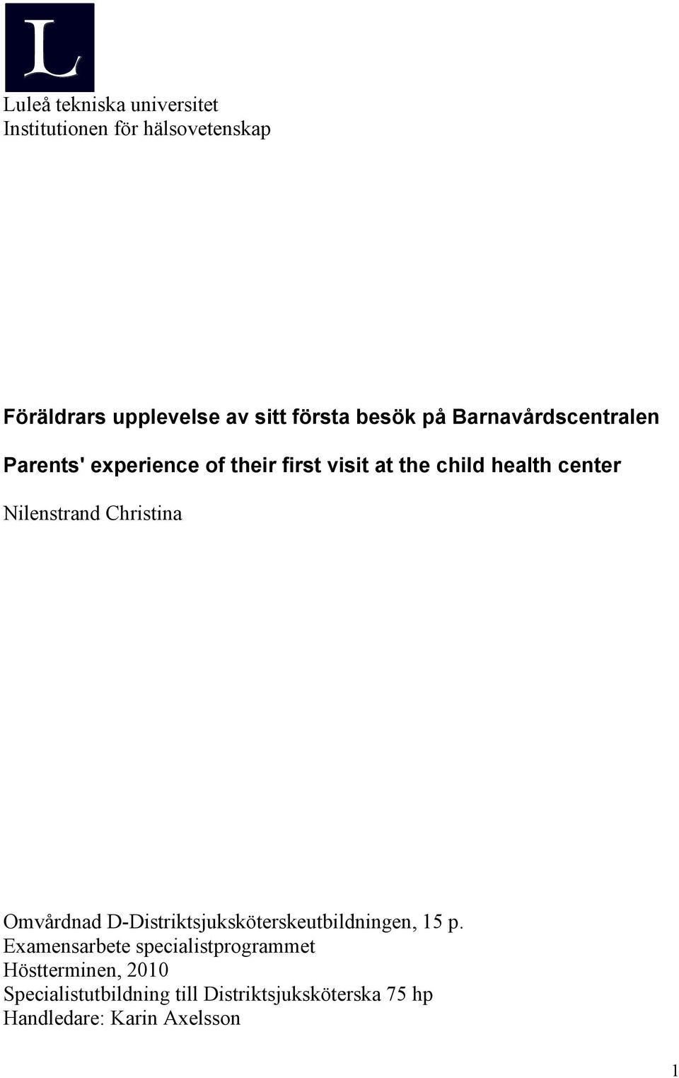 Nilenstrand Christina Omvårdnad D-Distriktsjuksköterskeutbildningen, 15 p.