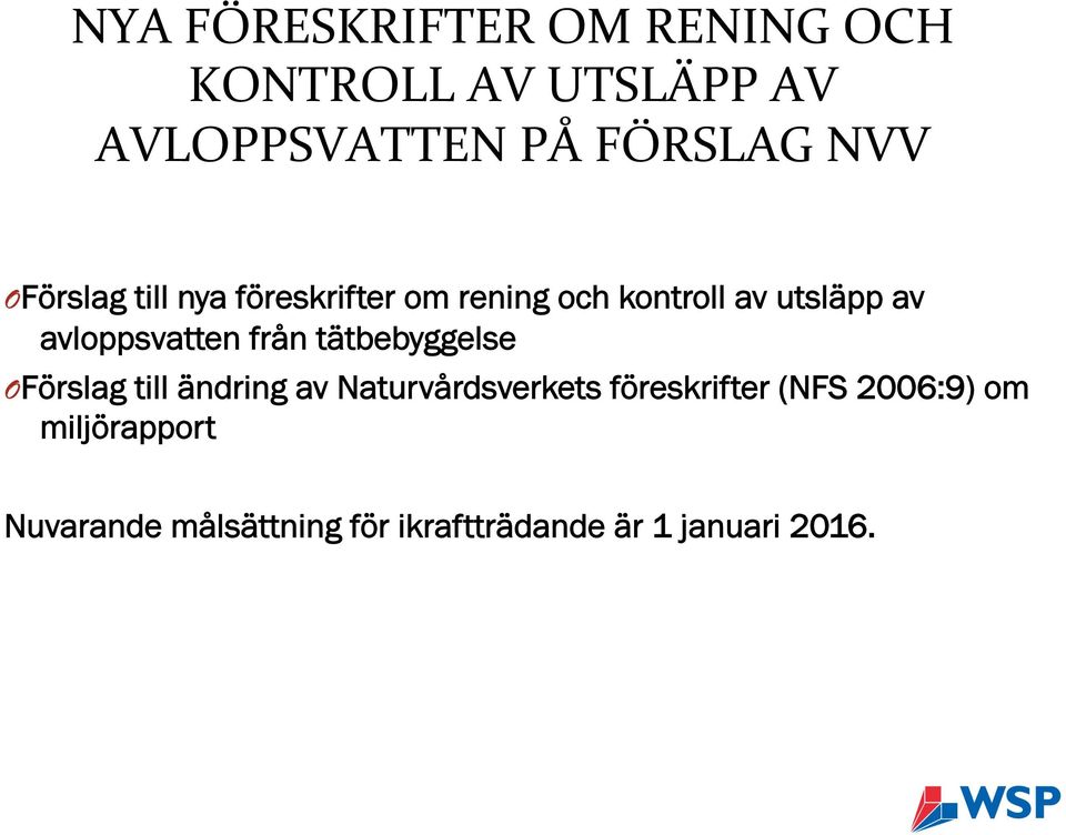 från tätbebyggelse O Förslag till ändring av Naturvårdsverkets föreskrifter (NFS