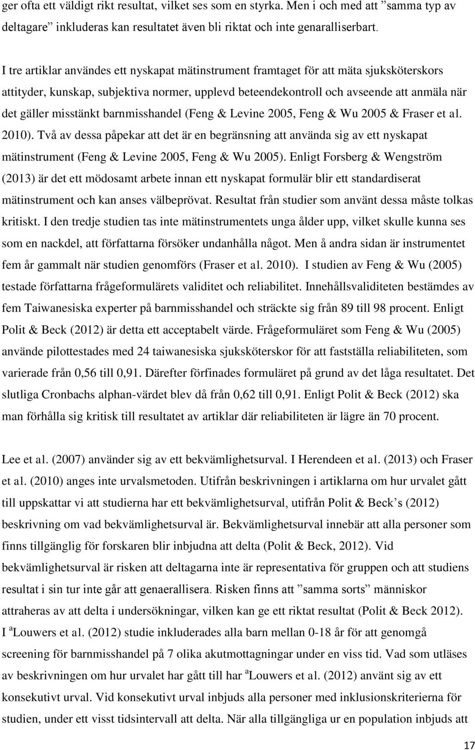 misstänkt barnmisshandel (Feng & Levine 2005, Feng & Wu 2005 & Fraser et al. 2010).