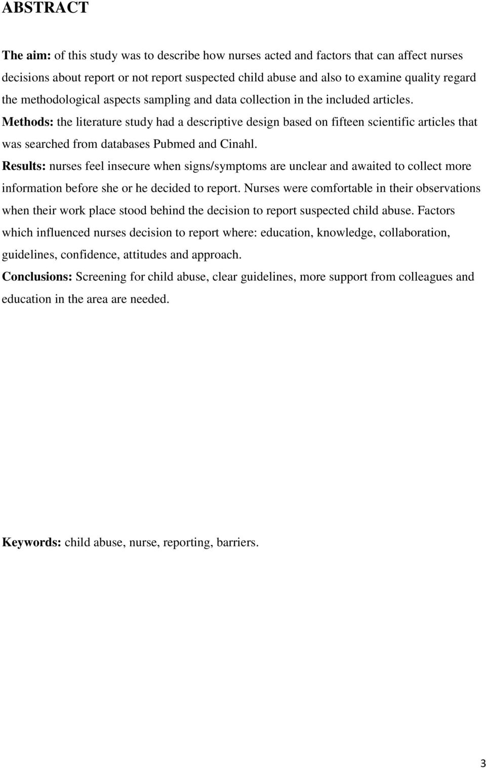 Methods: the literature study had a descriptive design based on fifteen scientific articles that was searched from databases Pubmed and Cinahl.