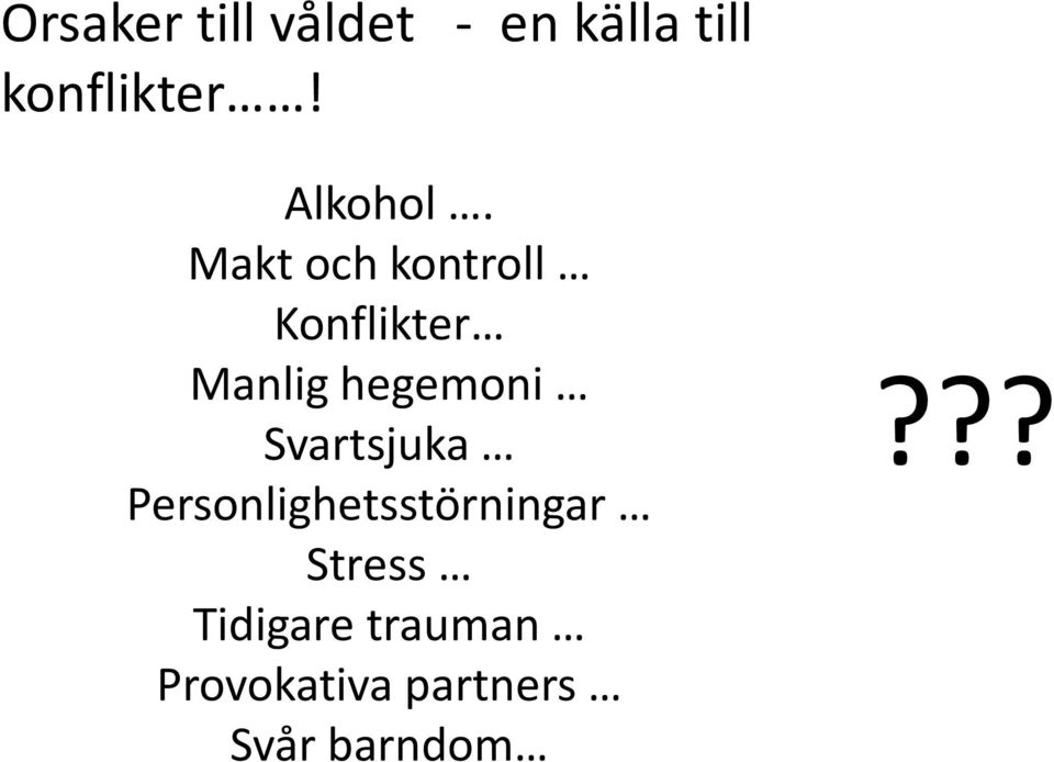 Makt och kontroll Konflikter Manlig hegemoni