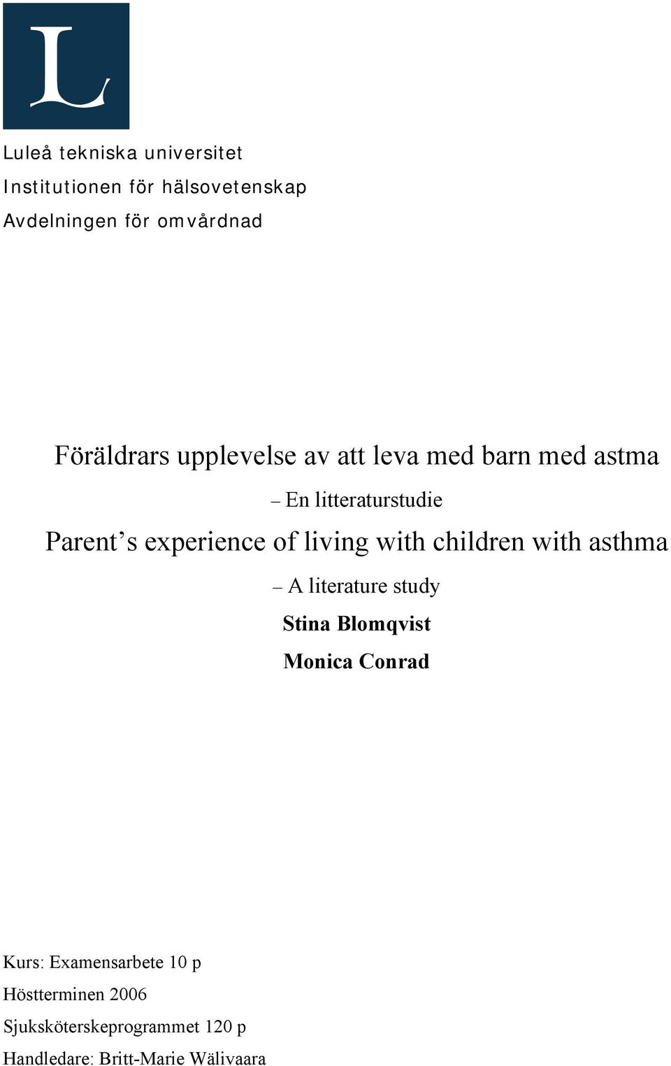 of living with children with asthma A literature study Stina Blomqvist Monica Conrad Kurs: