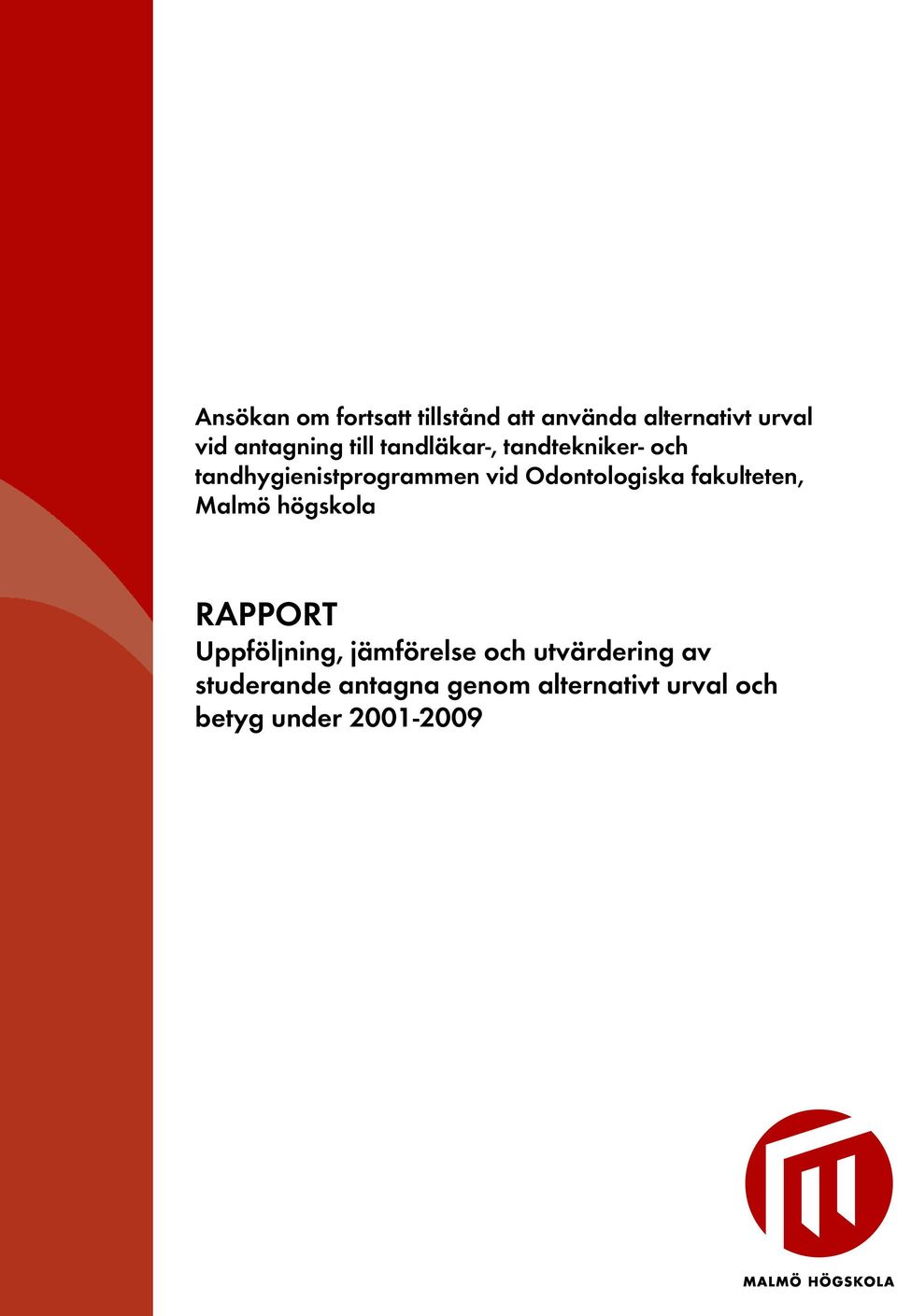 Odontologiska fakulteten, Malmö högskola RAPPORT Uppföljning, jämförelse