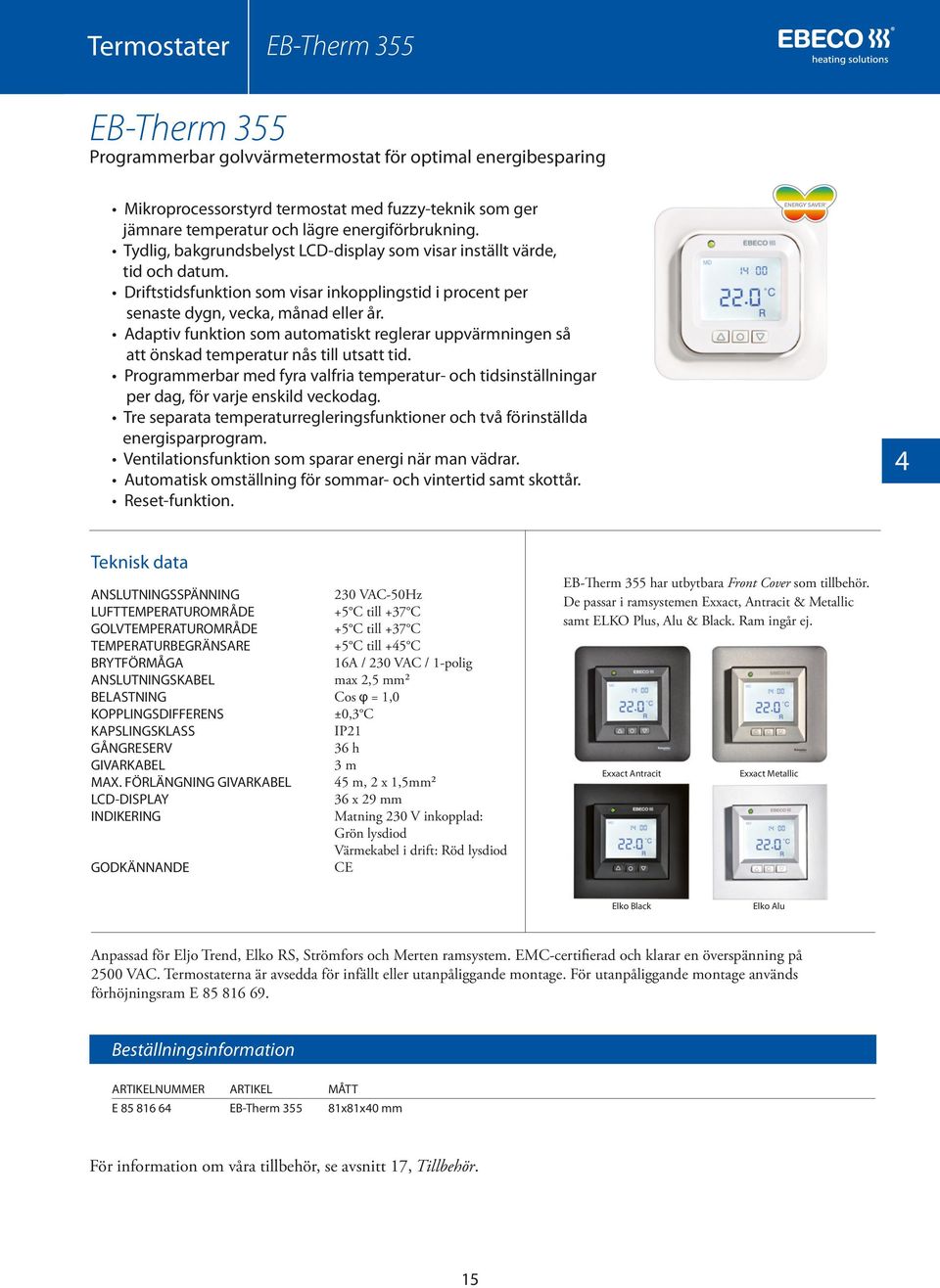 Adaptiv funktion som automatiskt reglerar uppvärmningen så att önskad temperatur nås till utsatt tid.