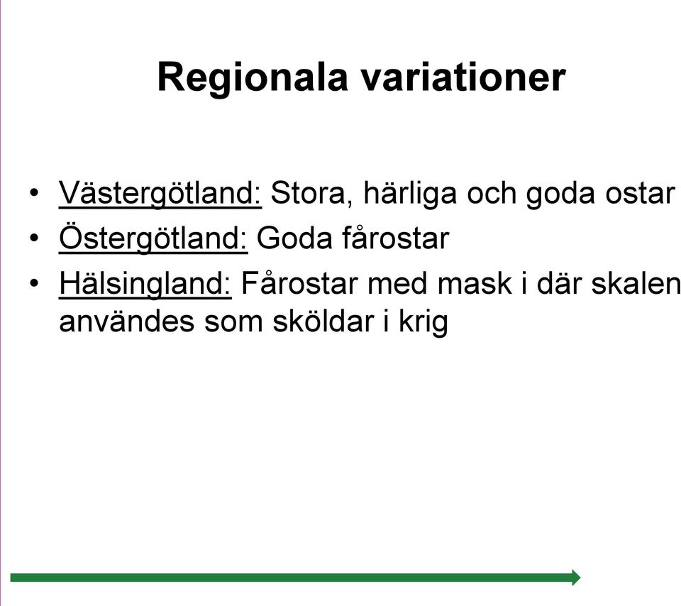 Östergötland: Goda fårostar Hälsingland: