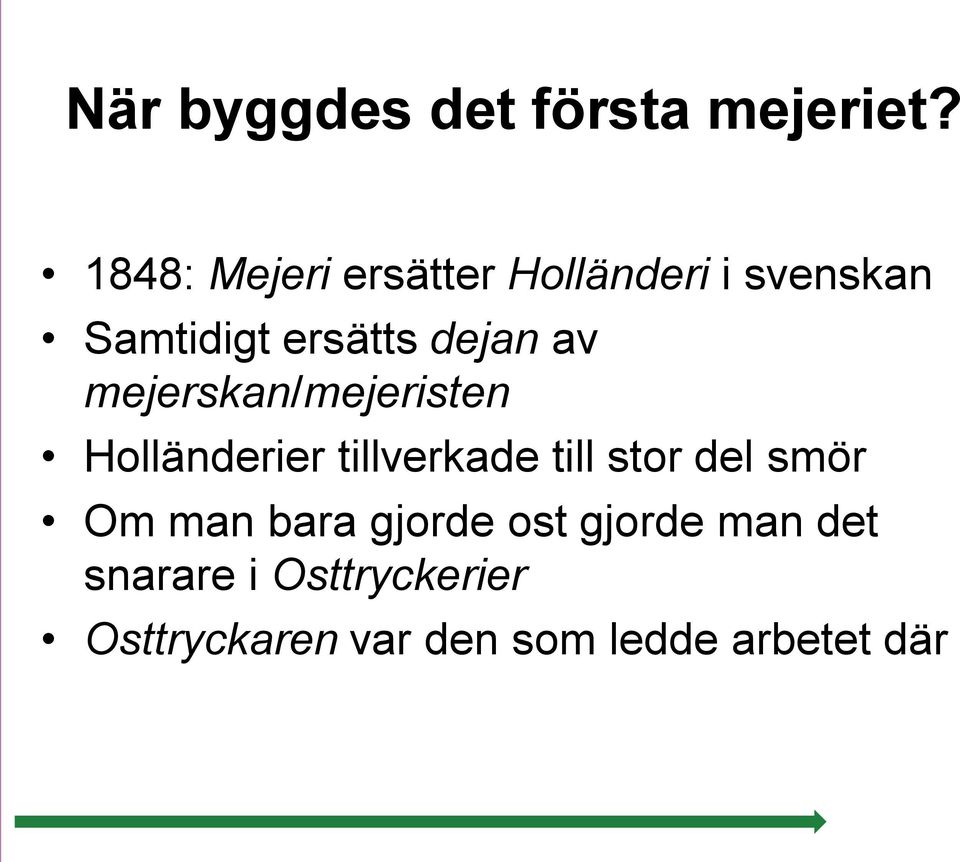 av mejerskan/mejeristen Holländerier tillverkade till stor del smör