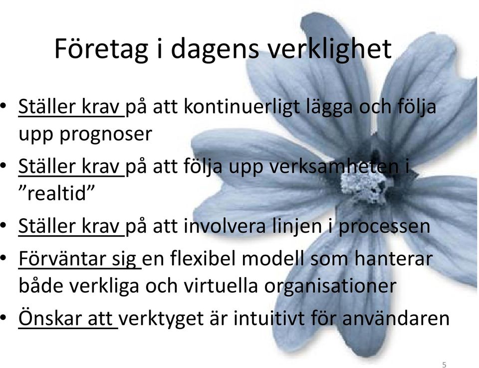 involvera linjen i processen Förväntar sig en flexibel modell som hanterar både