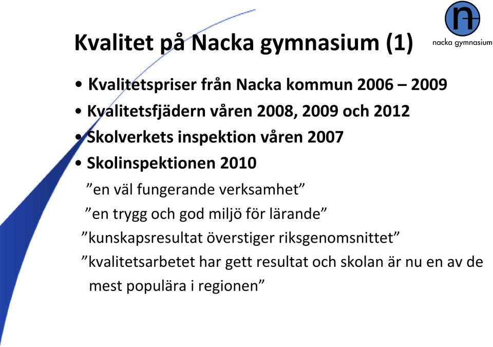 fungerande verksamhet en trygg och god miljö för lärande kunskapsresultat överstiger