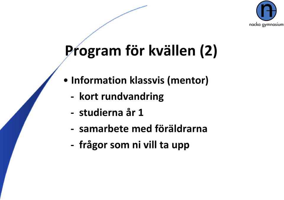 rundvandring - studierna år 1 -