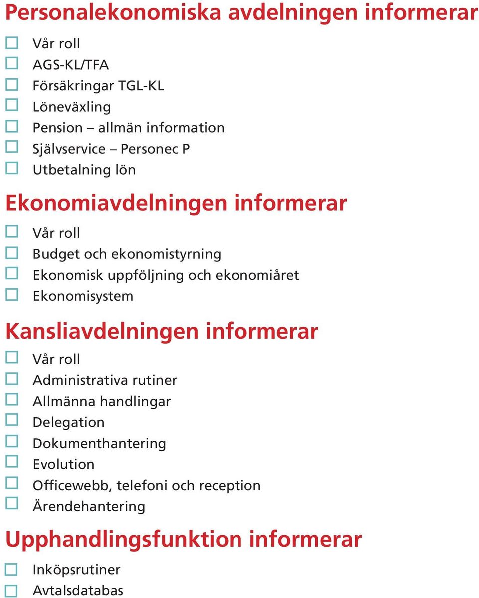 och ekonomiåret Ekonomisystem Kansliavdelningen informerar Administrativa rutiner Allmänna handlingar Delegation