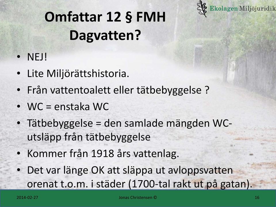 WC = enstaka WC Tätbebyggelse = den samlade mängden WCutsläpp från tätbebyggelse