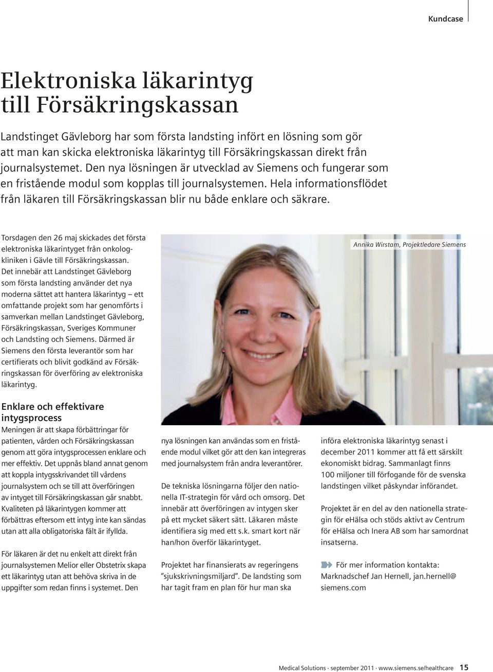 Hela informationsflödet från läkaren till Försäkringskassan blir nu både enklare och säkrare.