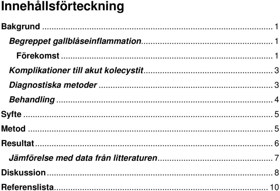 .. 3 Diagnostiska metoder... 3 Behandling... 4 Syfte... 5 Metod.