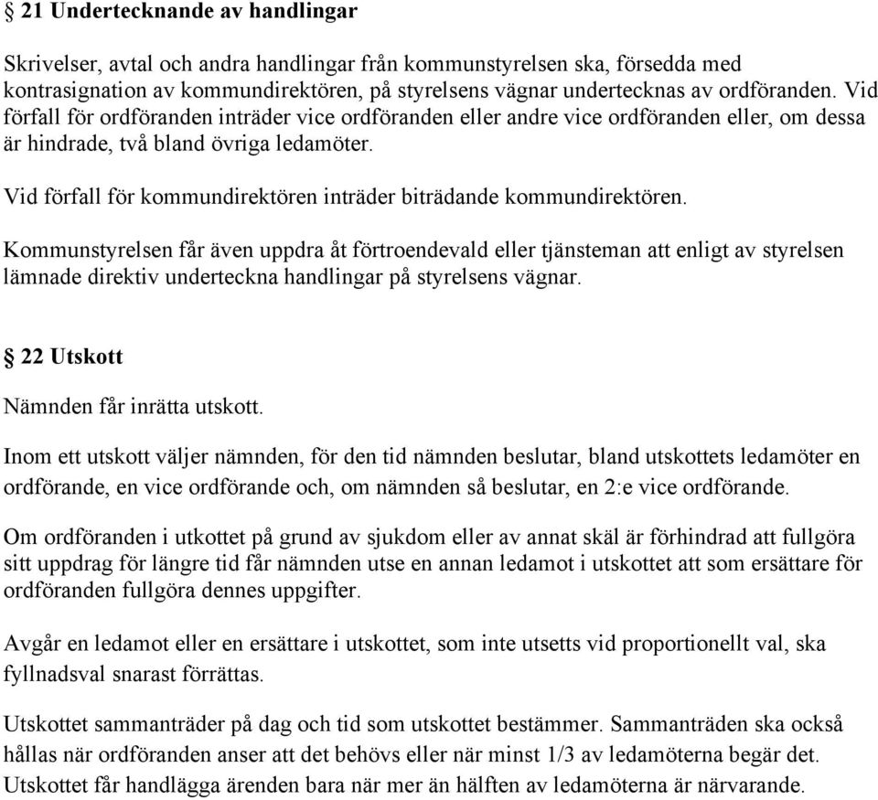 Vid förfall för kommundirektören inträder biträdande kommundirektören.