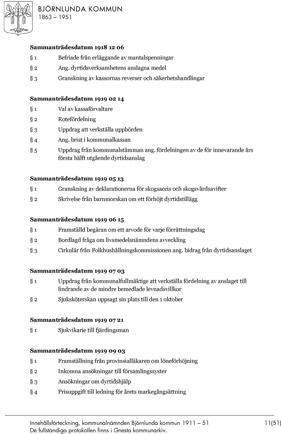 uppbörden 4 Ang. brist i kommunalkassan 5 Uppdrag från kommunalstämman ang.