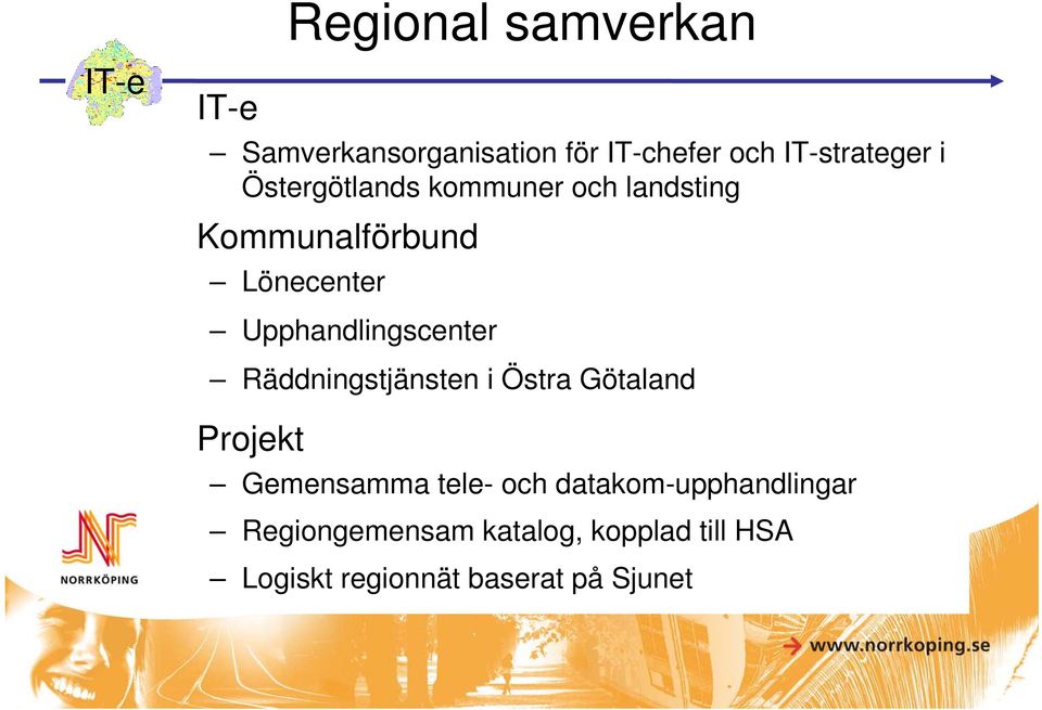 Upphandlingscenter Räddningstjänsten i Östra Götaland Projekt Gemensamma tele- och