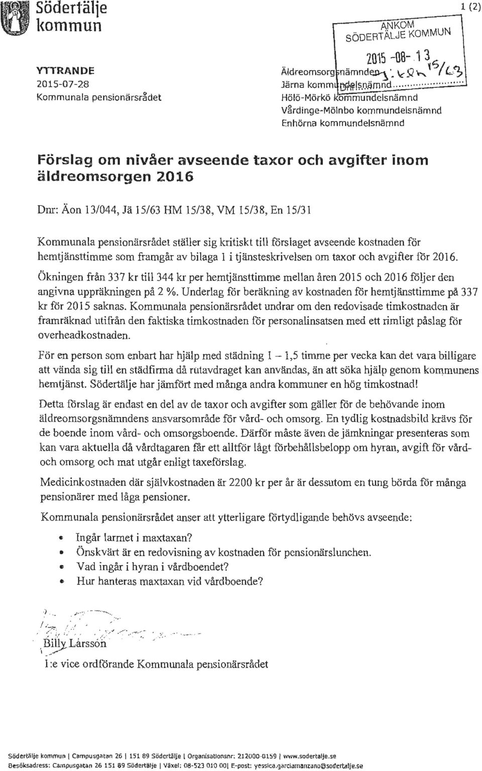 15/38, En 15/31 Kommunala pensionärsrådet ställer sig kritiskt till förslaget avseende kostnaden för hemtjänsttimme som framgår av bilaga l i tjänsteskrivelsen om taxor och avgifter för 2016.