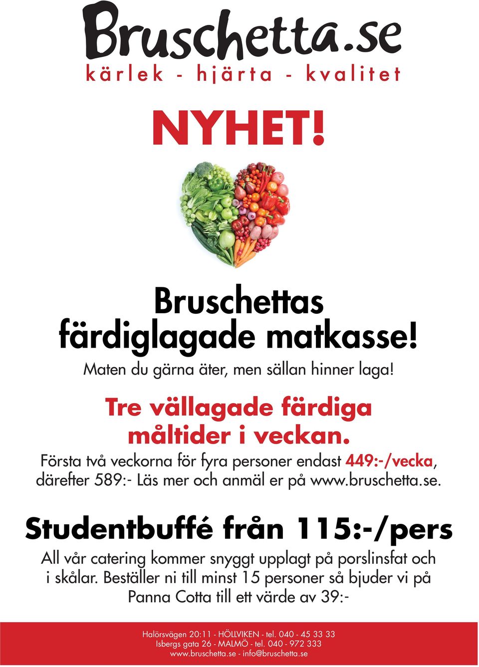 Studentbuffé från 115:-/pers All vår catering kommer snyggt upplagt på porslinsfat och i skålar.