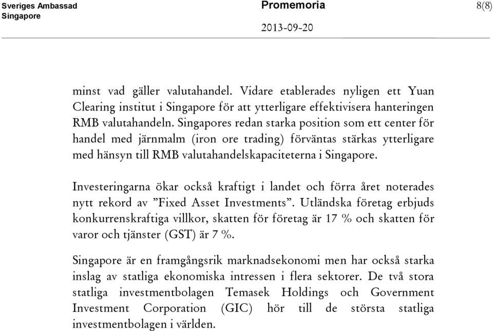 Investeringarna ökar också kraftigt i landet och förra året noterades nytt rekord av Fixed Asset Investments.