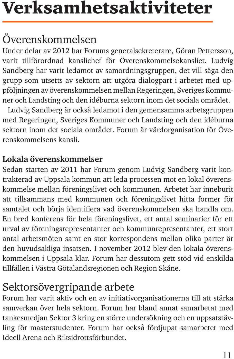 Sveriges Kommuner och Landsting och den idéburna sektorn inom det sociala området.