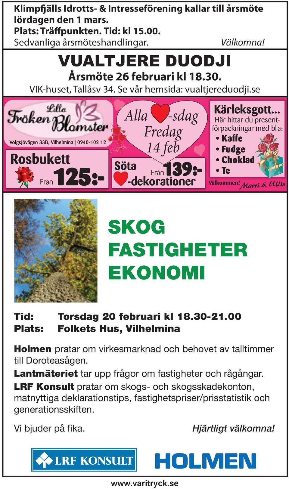 se Volgsjövägen 33B, Vilhelmina 0940-102 12 Rosbukett Från Alla -sdag Fredag 14 feb 125:- 139:- Söta Från -dekorationer Kärleksgott.