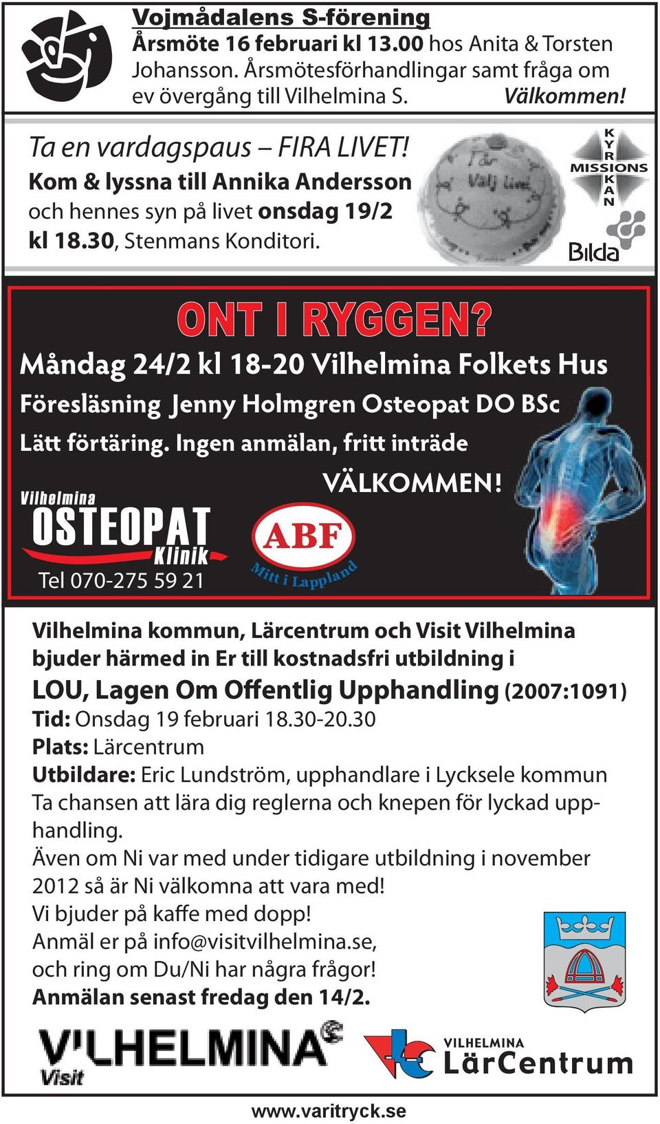 Måndag 24/2 kl 18-20 Vilhelmina Folkets Hus Föresläsning Jenny Holmgren Osteopat DO BSc Lätt förtäring. Ingen anmälan, fritt inträde VÄLKOMMEN!