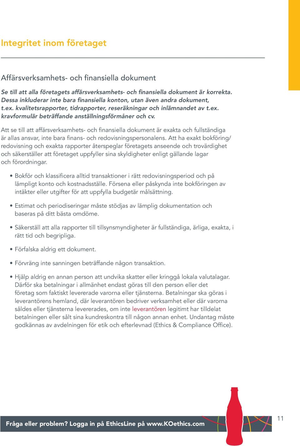 Att se till att affärsverksamhets- och finansiella dokument är exakta och fullständiga är allas ansvar, inte bara finans- och redovisningspersonalens.