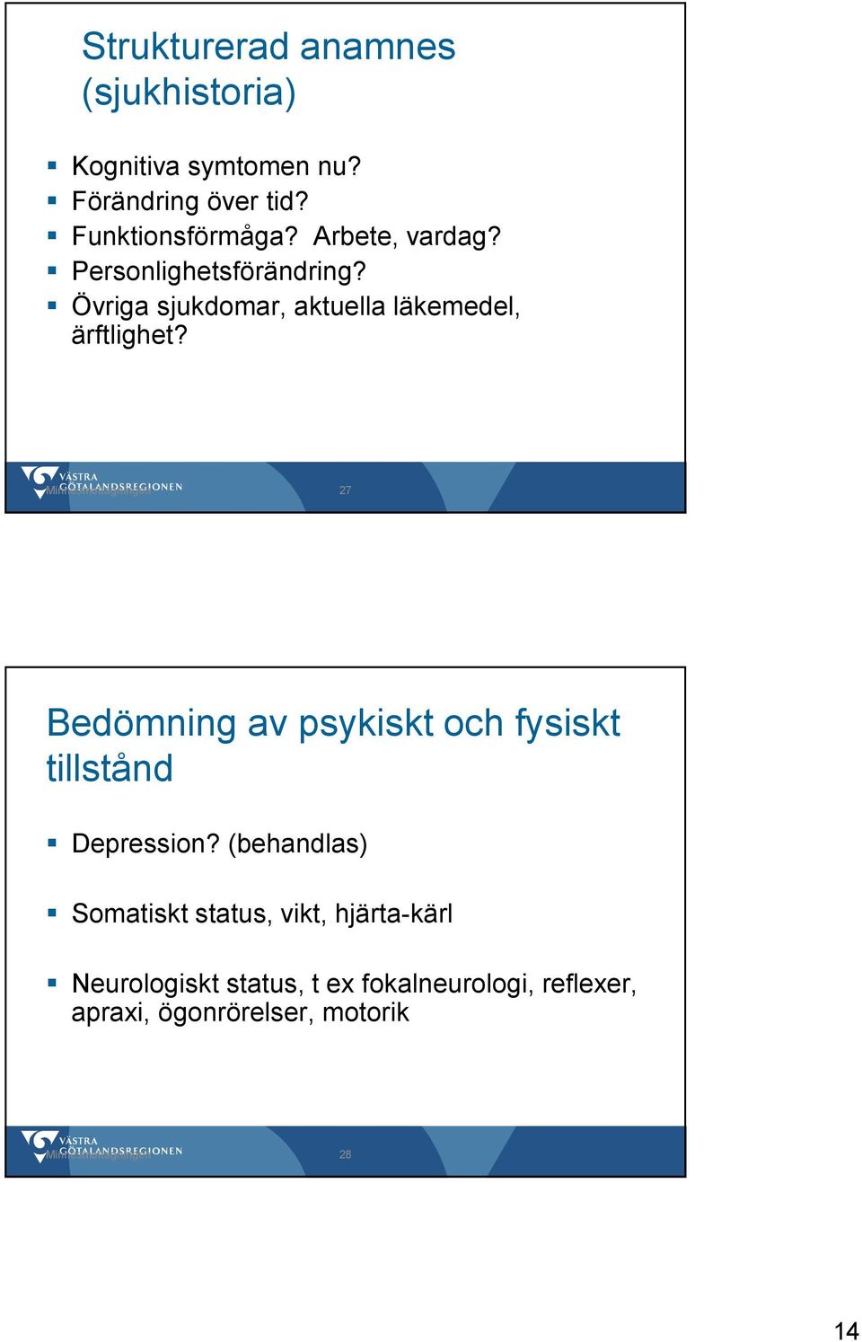 Minnesmottagningen 27 Bedömning av psykiskt och fysiskt tillstånd Depression?