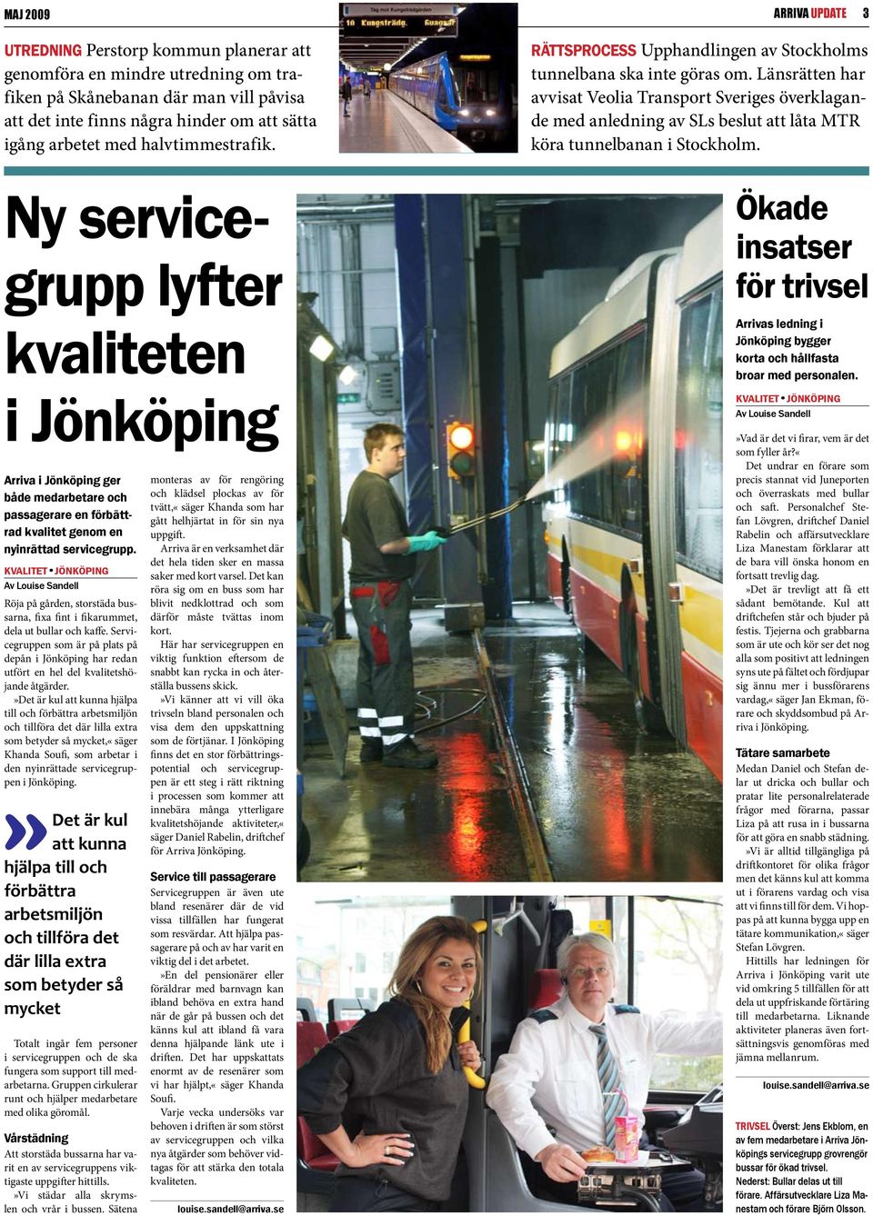 KVALITET JÖNKÖPING Röja på gården, storstäda bussarna, fixa fint i fikarummet, dela ut bullar och kaffe.