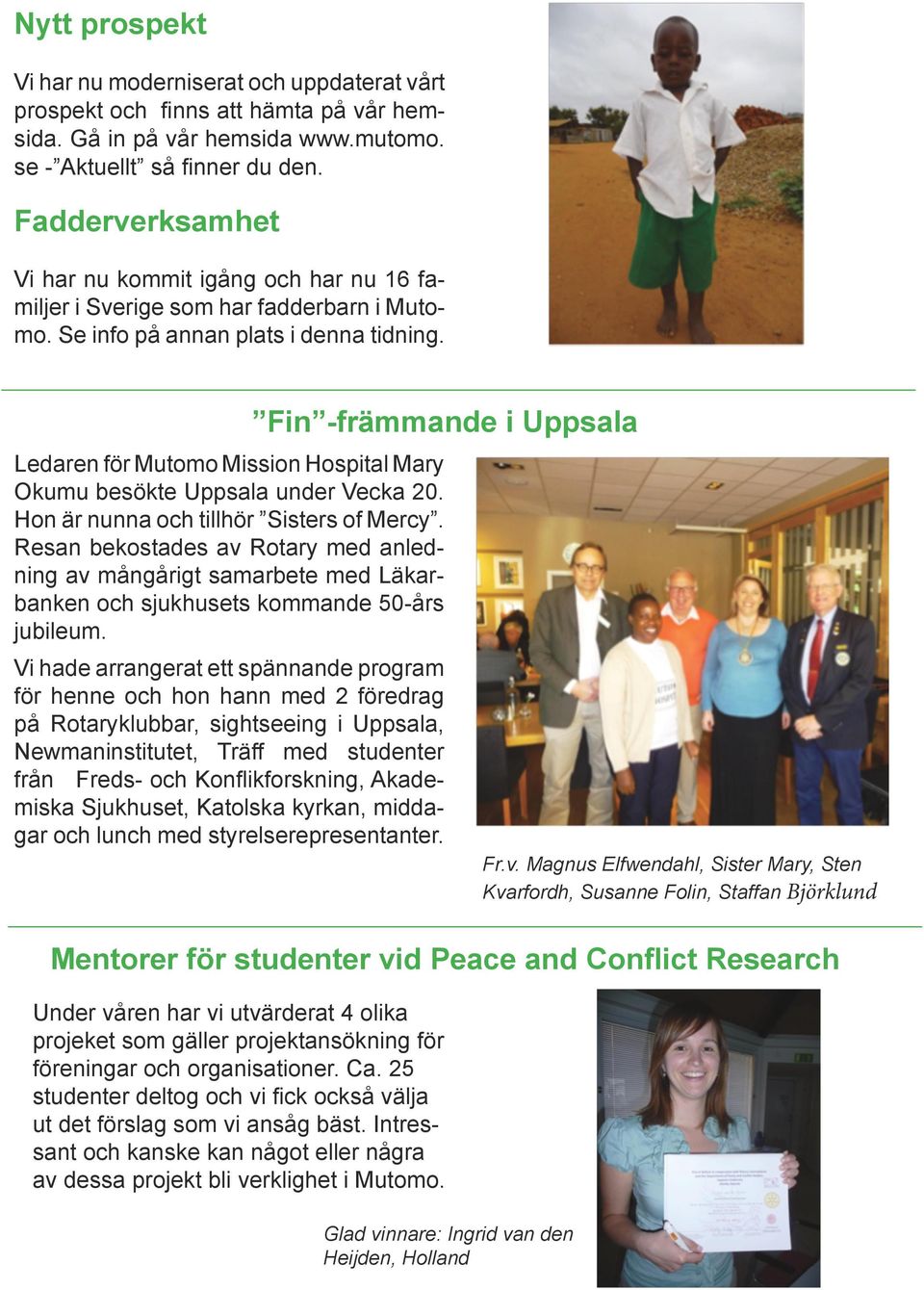 Fin -främmande i Uppsala Ledaren för Mutomo Mission Hospital Mary Okumu besökte Uppsala under Vecka 20. Hon är nunna och tillhör Sisters of Mercy.