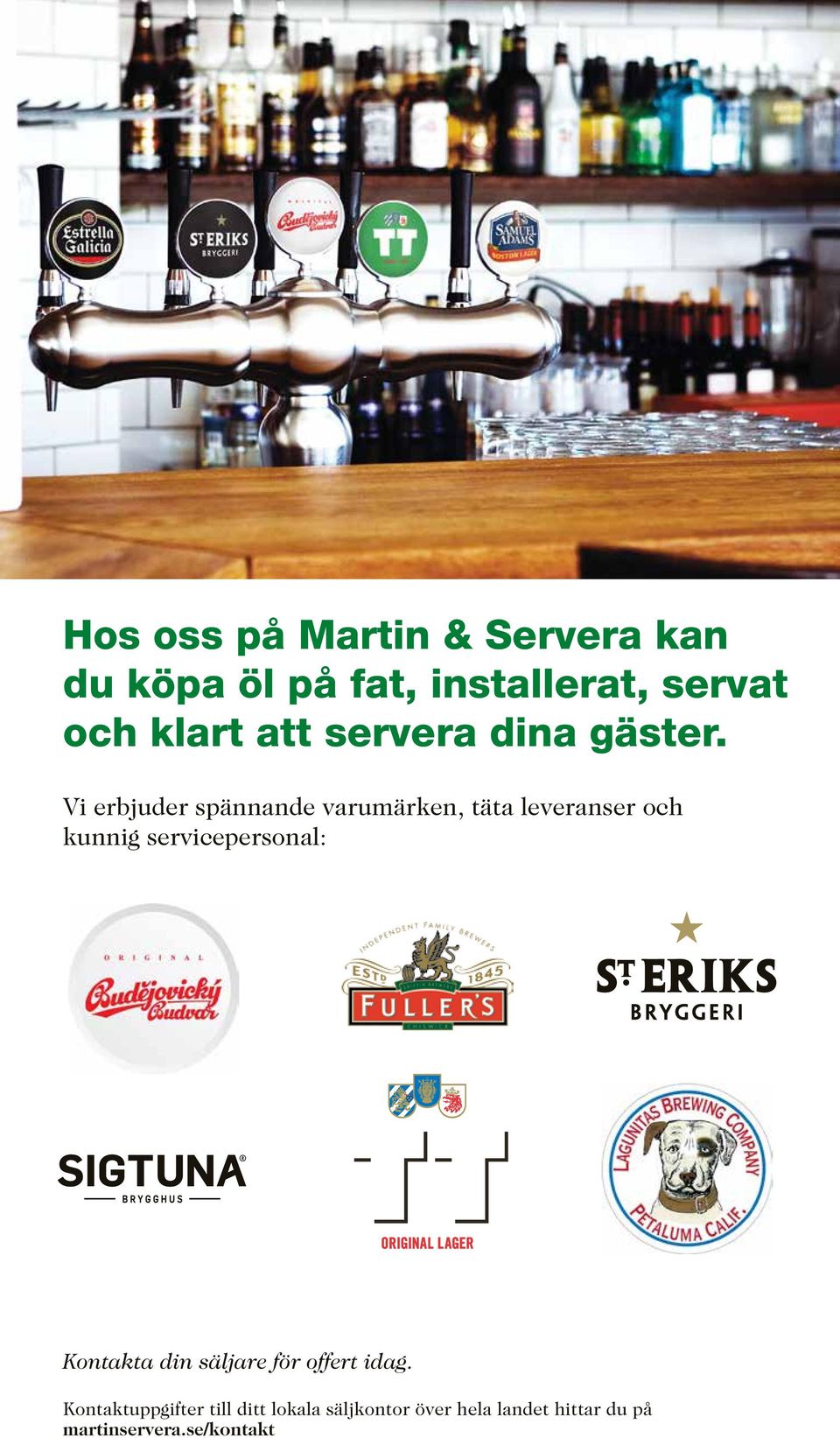 Vi erbjuder spännande varumärken, täta leveranser och kunnig servicepersonal: