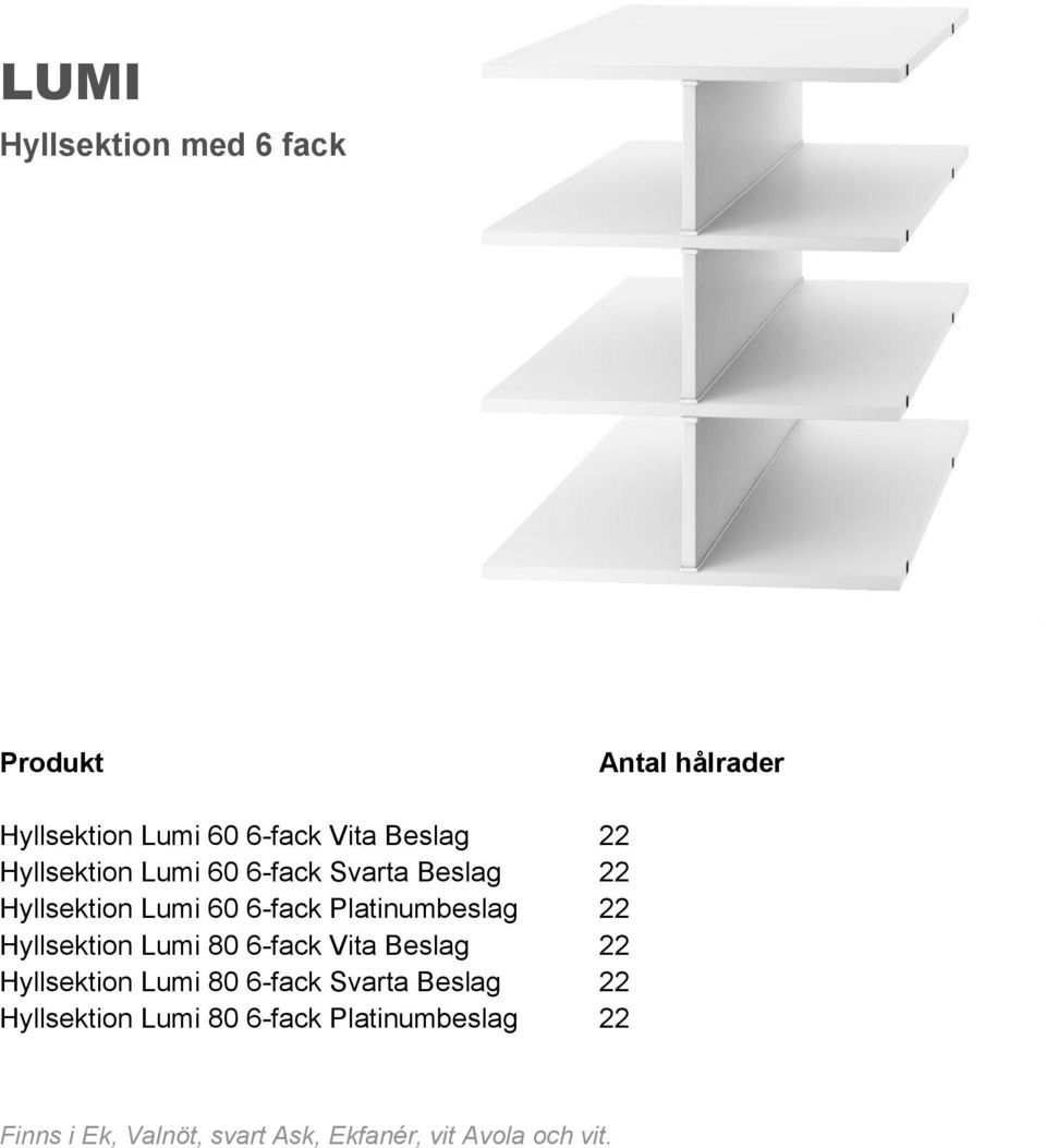 Platinumbeslag 22 Hyllsektion Lumi 80 6-fack Vita Beslag 22