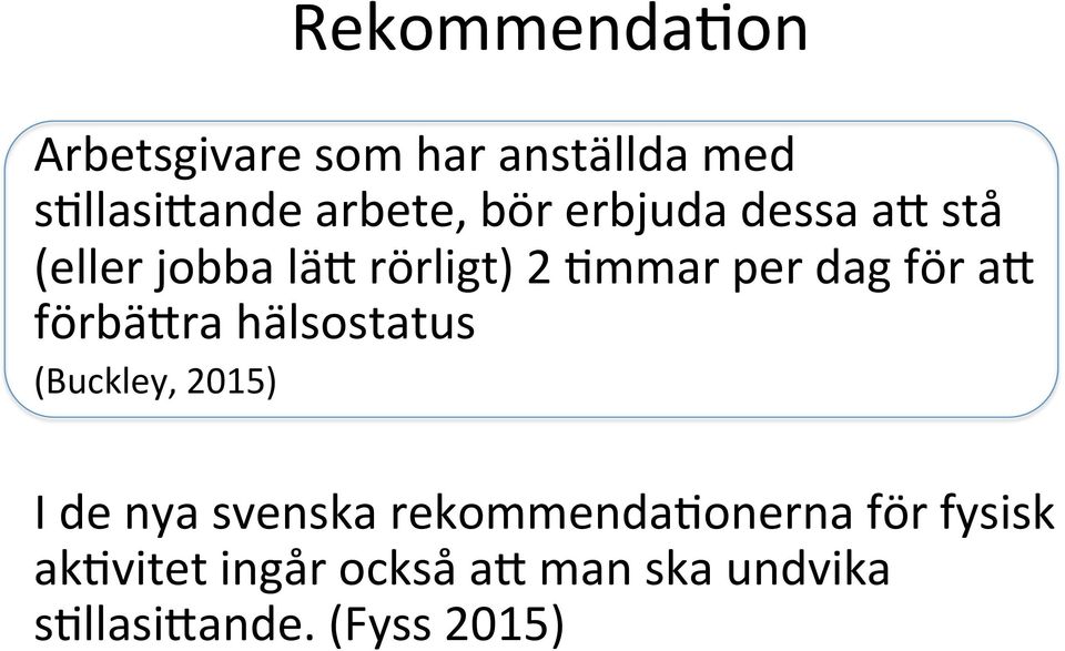 a' förbä'ra hälsostatus (Buckley, 2015) I de nya svenska