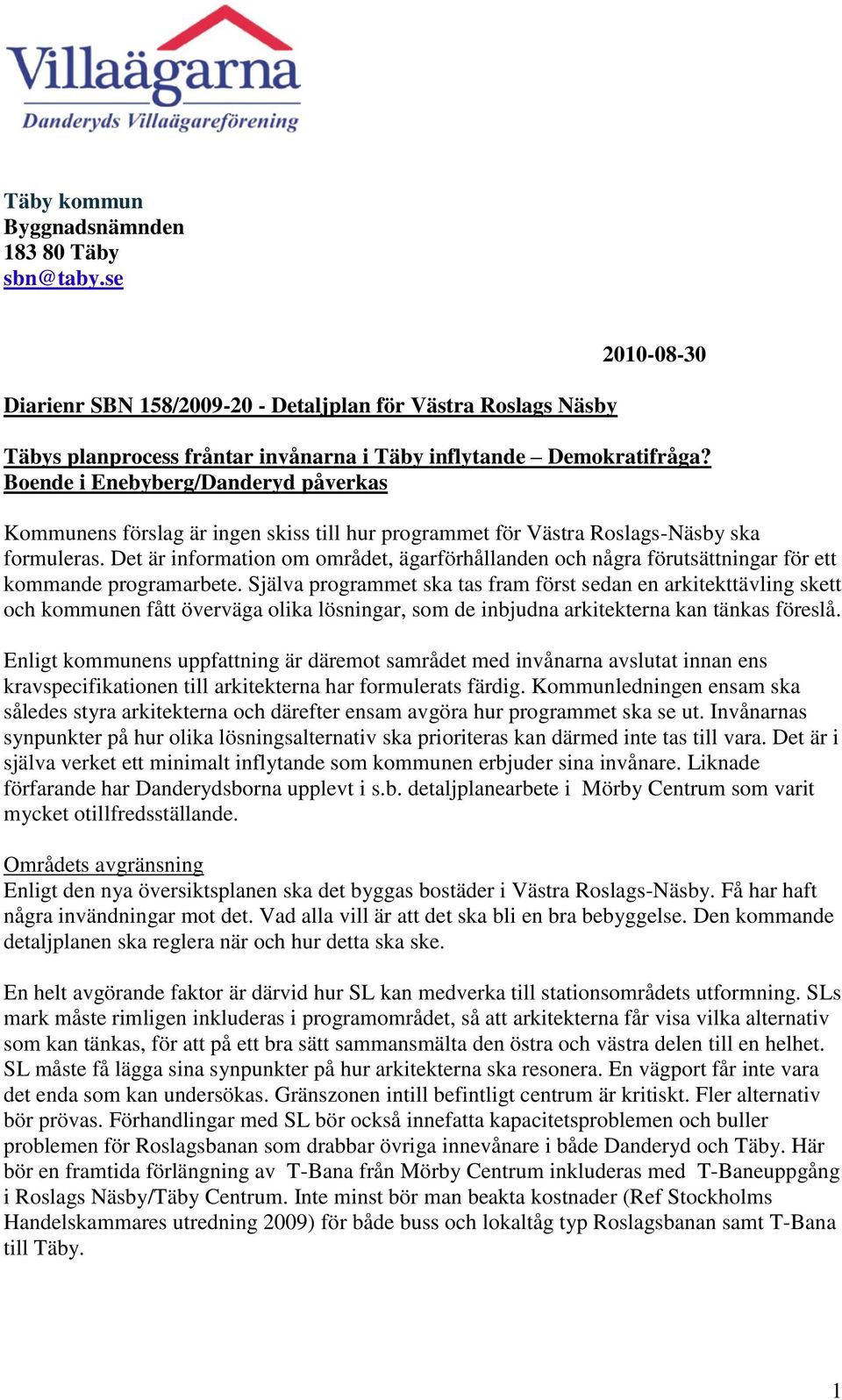 Det är information om området, ägarförhållanden och några förutsättningar för ett kommande programarbete.