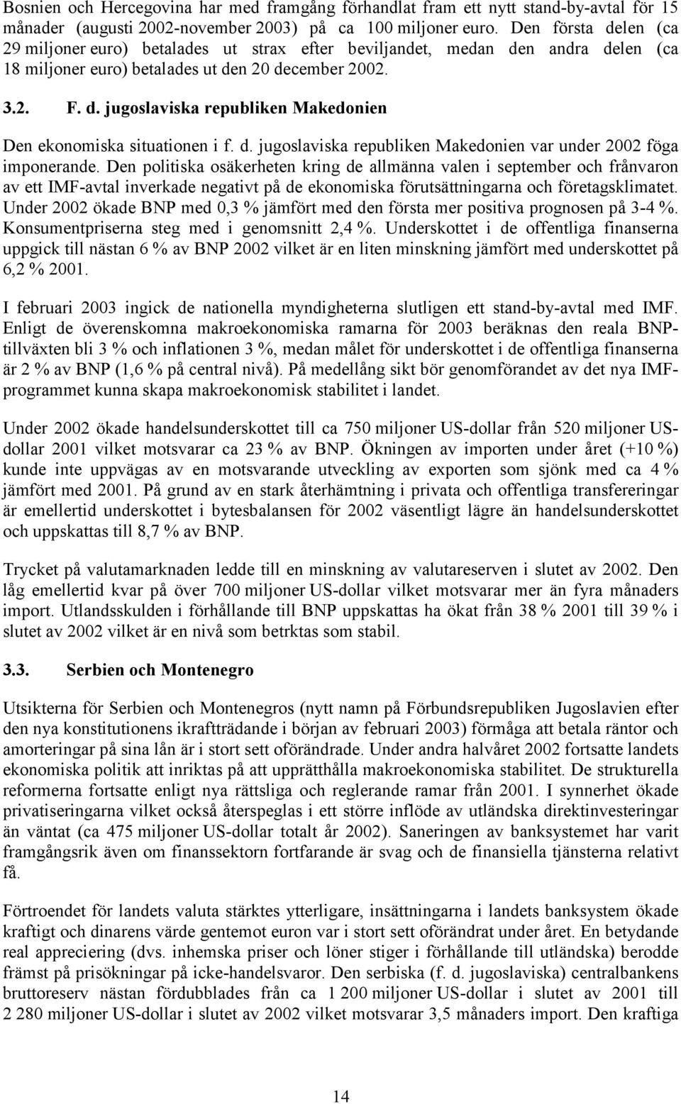 d. jugoslaviska republiken Makedonien var under 2002 föga imponerande.