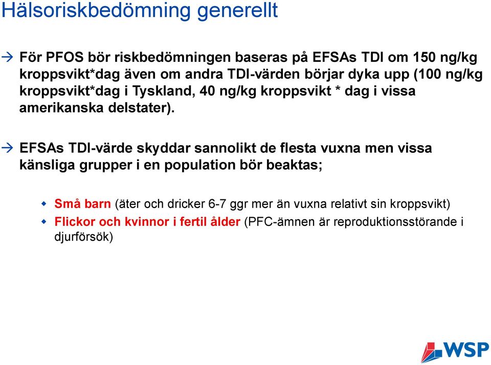 ESAs TDI-värde skyddar sannolikt de flesta vuxna men vissa känsliga grupper i en population bör beaktas; Små barn (äter och