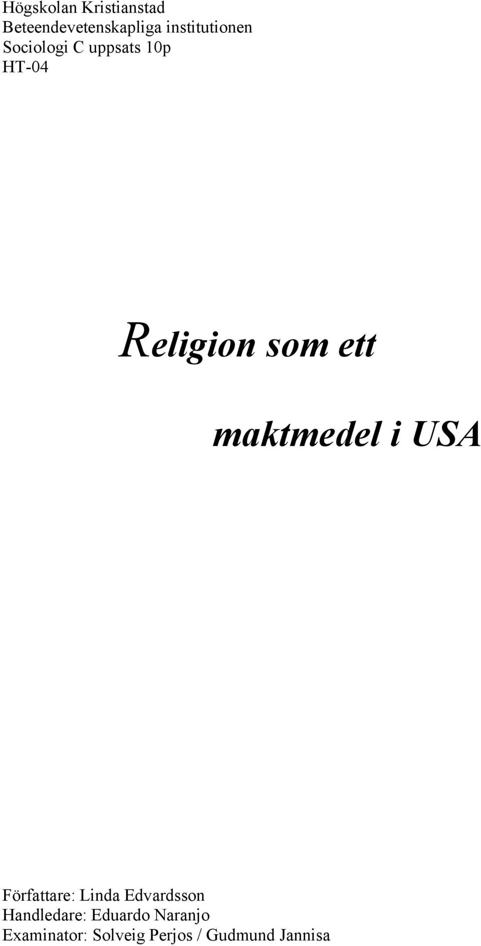 som ett maktmedel i USA Författare: Linda Edvardsson