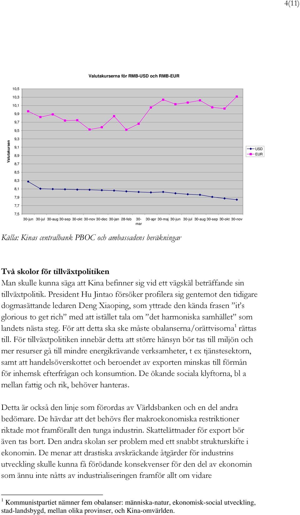 ett vägskäl beträffande sin tillväxtpolitik.