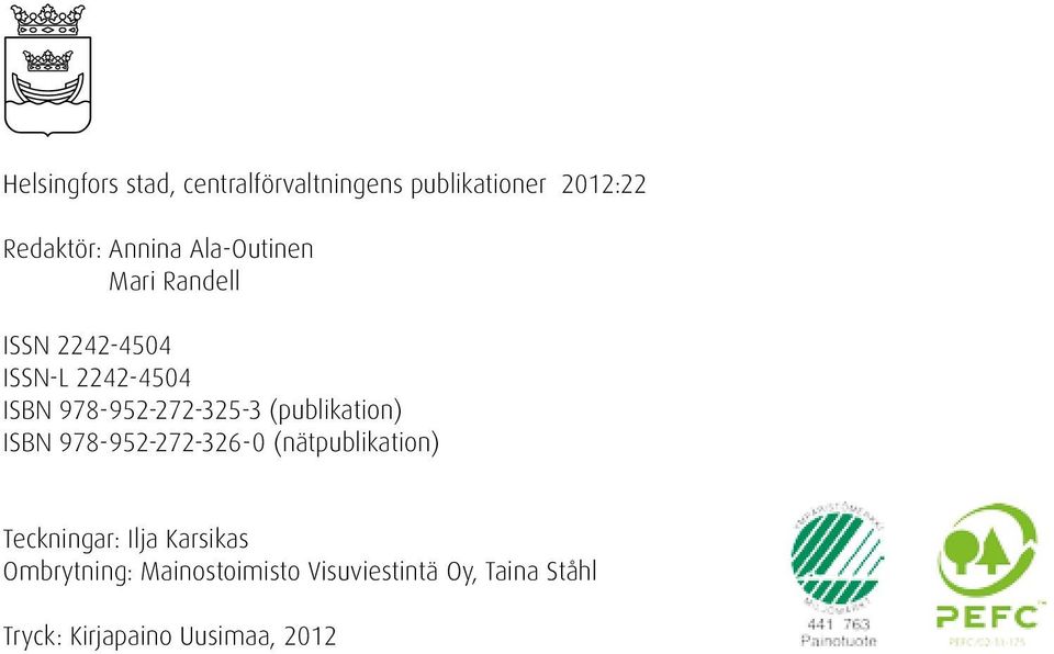 (publikation) ISBN 978-952-272-326-0 (nätpublikation) Teckningar: Ilja Karsikas