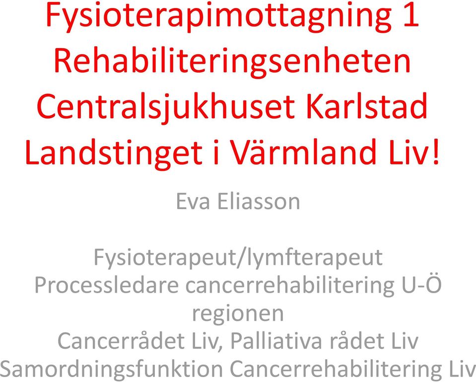 Eva Eliasson Fysioterapeut/lymfterapeut Processledare