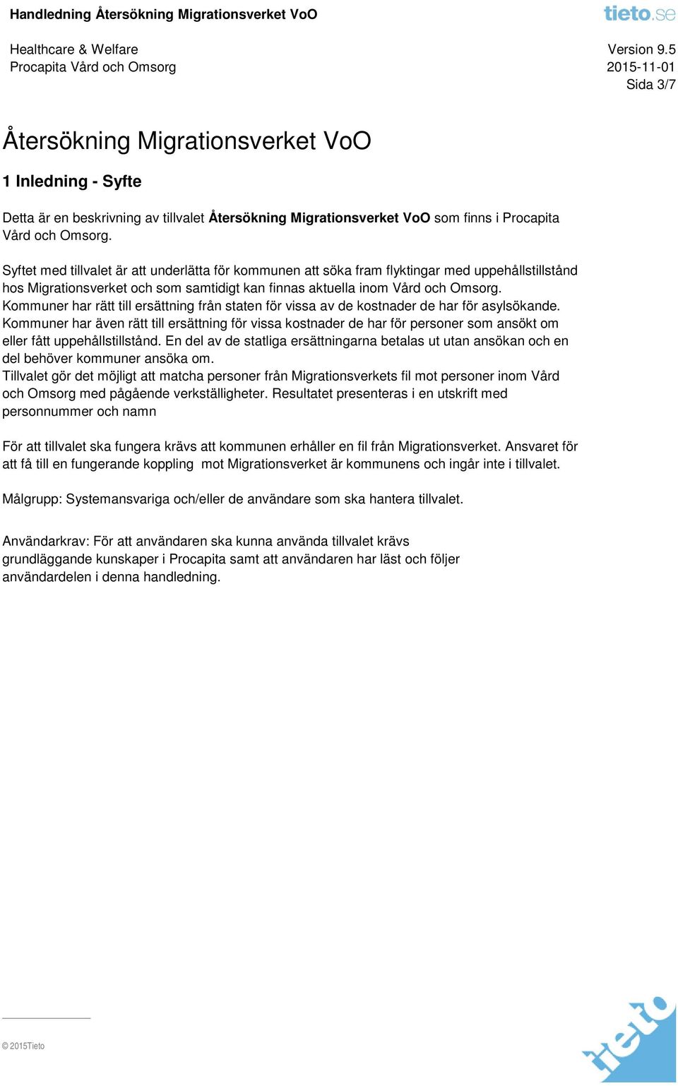 Kommuner har rätt till ersättning från staten för vissa av de kostnader de har för asylsökande.