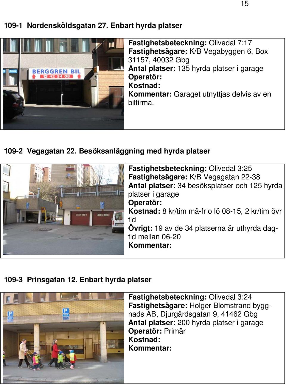 av en bilfirma. 109-2 Vegagatan 22.