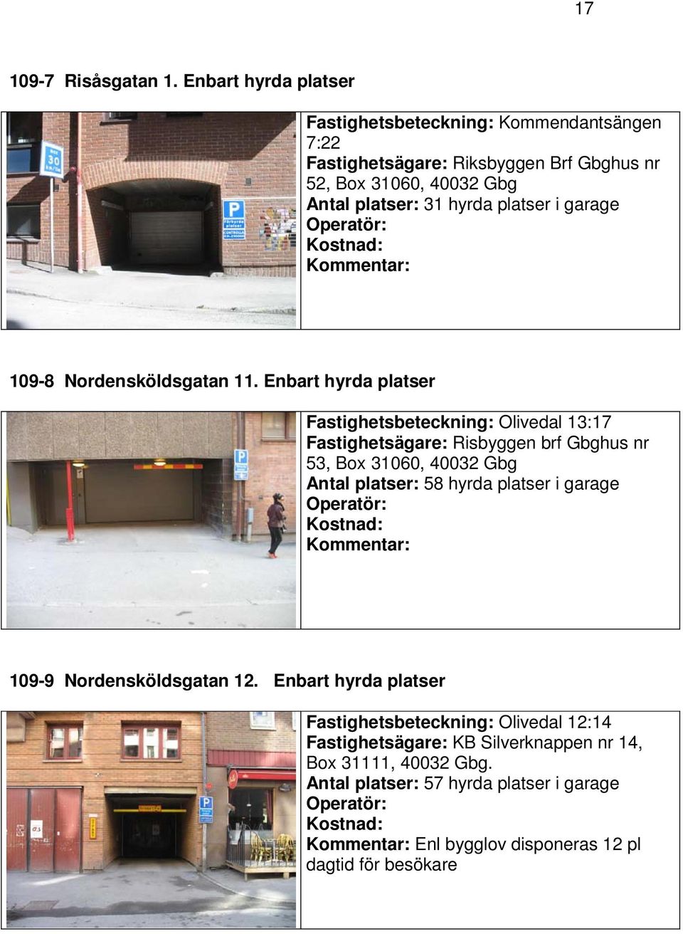 platser i garage 109-8 Nordensköldsgatan 11.