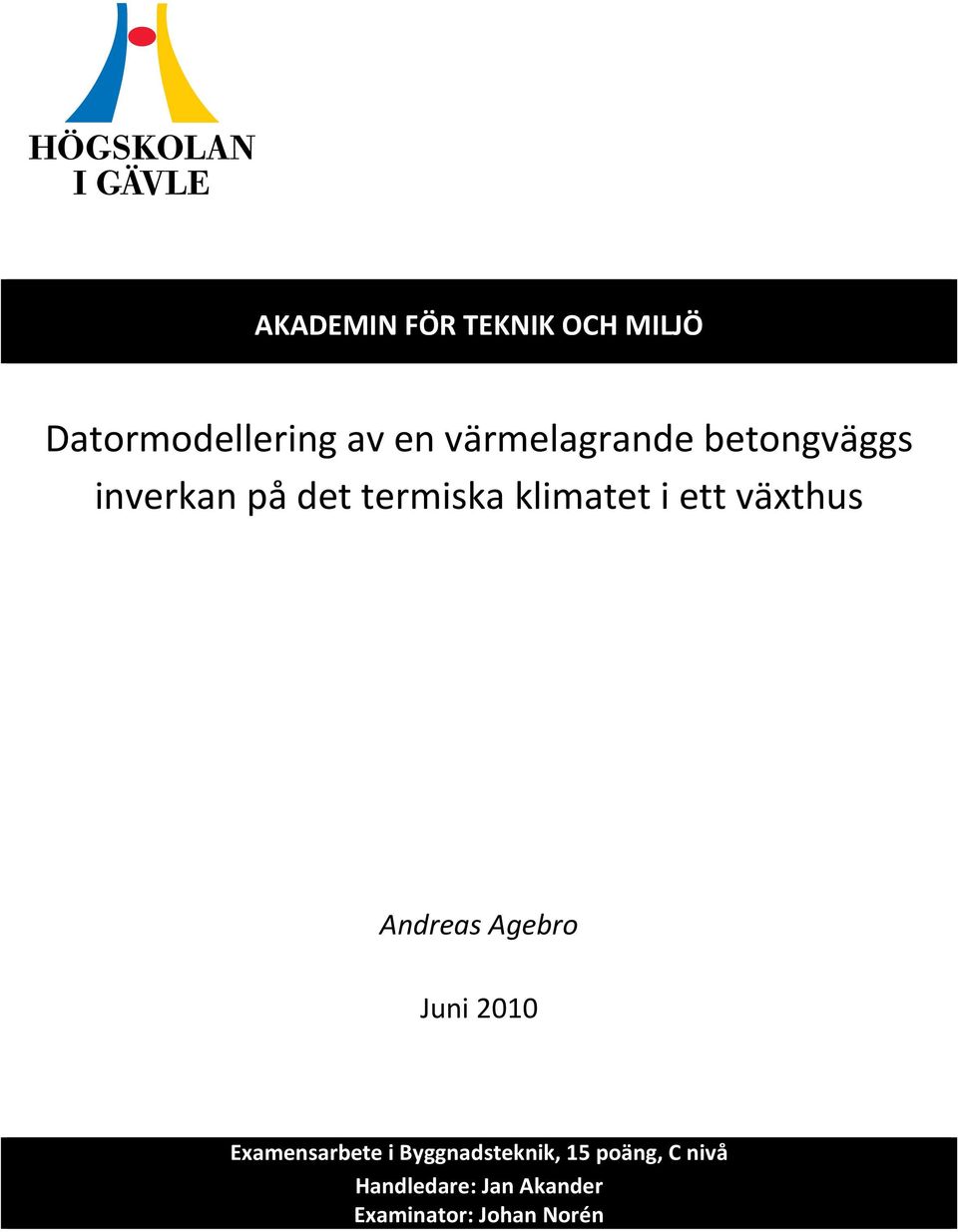 ett växthus Andreas Agebro Juni 2010 Examensarbete i